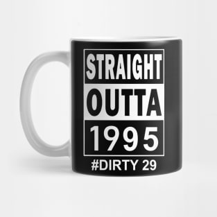 Straight Outta 1995 Dirty 29 29 Years Old Birthday Mug